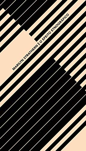 Ler O efeito etnográfico e outros ensaios (Coleção Argonautas), do autor Marilyn Strathern